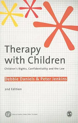 Therapie mit Kindern: Rechte der Kinder, Vertraulichkeit und das Gesetz - Therapy with Children: Children′s Rights, Confidentiality and the Law