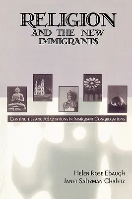 Religion und die neuen Einwanderer: Kontinuitäten und Anpassungen in Zuwandererkongregationen - Religion and the New Immigrants: Continuities and Adaptations in Immigrant Congregations