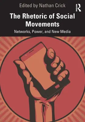 Die Rhetorik der sozialen Bewegungen: Netzwerke, Macht und neue Medien - The Rhetoric of Social Movements: Networks, Power, and New Media