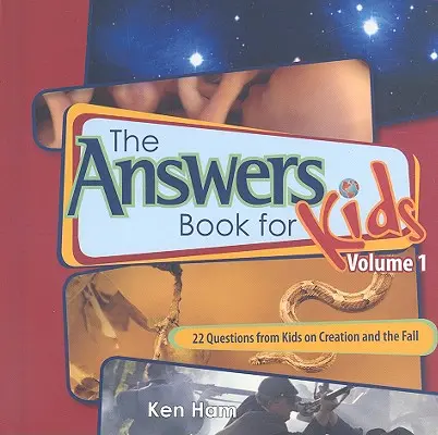 Das Antwortbuch für Kinder, Band 1: 22 Fragen von Kindern über die Schöpfung und den Sündenfall - The Answer Book for Kids, Volume 1: 22 Questions from Kids on Creation and the Fall