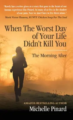 Wenn der schlimmste Tag deines Lebens dich nicht umgebracht hat: Der Morgen danach - When the Worst Day of Your Life Didn't Kill You: The Morning After