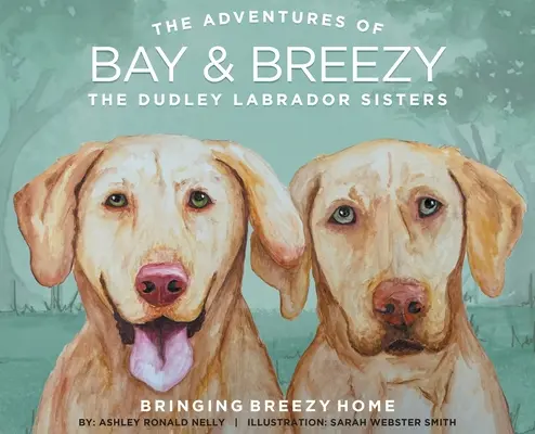 Breezy nach Hause bringen: Die Dudley-Labrador-Schwestern - Bringing Breezy Home: The Dudley Labrador Sisters