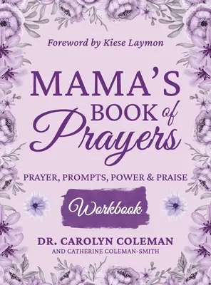 Mama's Book of Prayers Arbeitsbuch: Gebet, Aufforderungen, Kraft und Lobpreis - Mama's Book of Prayers Workbook: Prayer, Prompts, Power and Praise