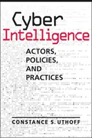 Cyber Intelligence - Akteure, Politiken und Praktiken - Cyber Intelligence - Actors, Policies, and Practices