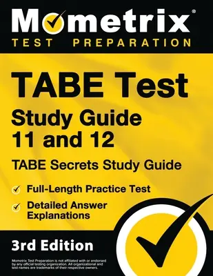 TABE Test Study Guide 11 und 12 - TABE Secrets Study Guide, Praxis-Test in voller Länge, detaillierte Antwort-Erklärungen: [3. Auflage] - TABE Test Study Guide 11 and 12 - TABE Secrets Study Guide, Full-Length Practice Test, Detailed Answer Explanations: [3rd Edition]