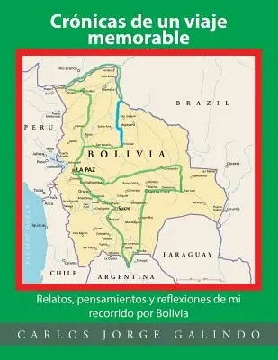 Crnicas de un viaje memorable: Relatos, pensamientos y reflexiones de mi recorrido por Bolivia
