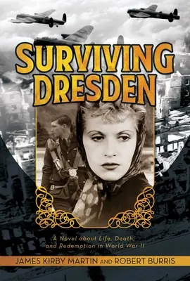 Dresden überleben: Ein Roman über Leben, Tod und Erlösung im Zweiten Weltkrieg - Surviving Dresden: A Novel about Life, Death, and Redemption in World War II