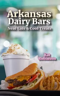 Arkansas Dairy Bars: Nettes Essen und coole Leckereien - Arkansas Dairy Bars: Neat Eats and Cool Treats