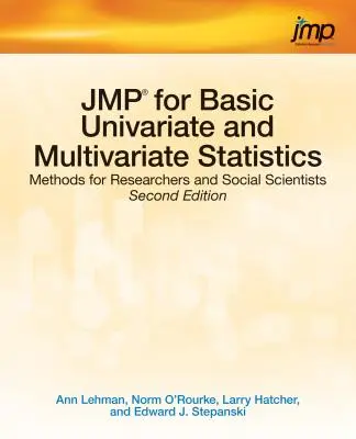 JMP für grundlegende univariate und multivariate Statistik: Methoden für Forscher und Sozialwissenschaftler, Zweite Auflage - JMP for Basic Univariate and Multivariate Statistics: Methods for Researchers and Social Scientists, Second Edition