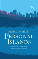 Personal Islands - FAREWELL MY LONELY und andere fesselnde und nachdenkliche Geschichten über Einsamkeit - Personal Islands - FAREWELL MY LONELY and other compelling and thoughtful stories of solitude