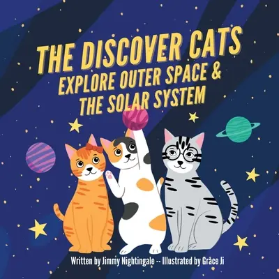 Die Entdeckerkatzen erforschen den Weltraum und das Sonnensystem: Ein Kinderbuch über wissenschaftliche Bildung - The Discover Cats Explore Outer Space & and Solar System: A Children's Book About Scientific Education