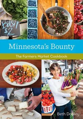 Minnesota's Bounty: Das Farmers Market Kochbuch - Minnesota's Bounty: The Farmers Market Cookbook