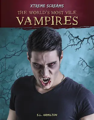 Die abscheulichsten Vampire der Welt - The World's Most Vile Vampires