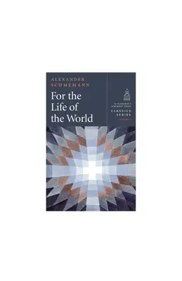 Für das Leben der Welt: Sakramente und Orthodoxie - For the Life of the World: Sacraments and Orthodoxy