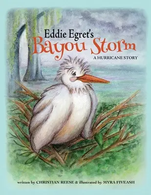 Eddie Egret's Bayou Storm: Eine Wirbelsturm-Geschichte - Eddie Egret's Bayou Storm: A Hurricane Story