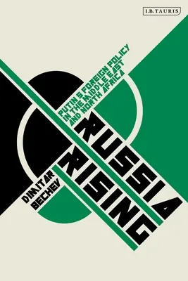 Russland im Aufwind: Putins Außenpolitik im Nahen Osten und in Nordafrika - Russia Rising: Putin's Foreign Policy in the Middle East and North Africa