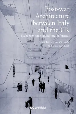 Nachkriegsarchitektur zwischen Italien und dem Vereinigten Königreich: Austausche und transkulturelle Einflüsse - Postwar Architecture Between Italy and the UK: Exchanges and Transcultural Influences
