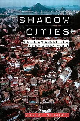 Schattenstädte: Eine Milliarde Hausbesetzer, eine neue urbane Welt - Shadow Cities: A Billion Squatters, a New Urban World