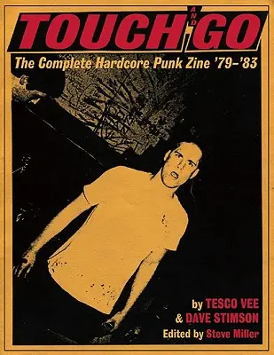 Touch And Go - Das komplette Hardcore-Punk-Zine '79-'83 - Touch And Go - The Complete Hardcore Punk Zine '79-'83