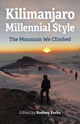Kilimanjaro Millennial Style: Der Berg, den wir erklommen haben - Kilimanjaro Millennial Style: The Mountain We Climbed