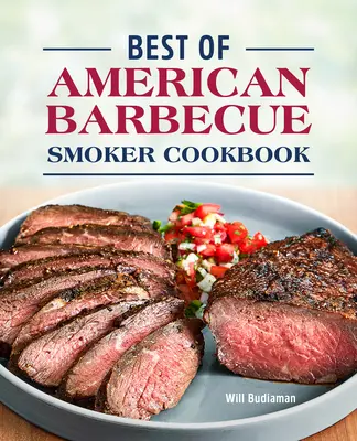 Best of American Barbecue Smoker Kochbuch - Best of American Barbecue Smoker Cookbook