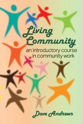 Gemeinschaft leben: Ein Einführungskurs in die Gemeinschaftsarbeit - Living Community: An introductory course in community work