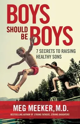 Jungs sollten Jungs sein: 7 Geheimnisse für die Erziehung gesunder Söhne - Boys Should Be Boys: 7 Secrets to Raising Healthy Sons