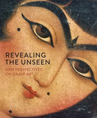 Die Enthüllung des Unsichtbaren: Neue Perspektiven auf die Qajar-Kunst - Revealing the Unseen: New Perspectives on Qajar Art