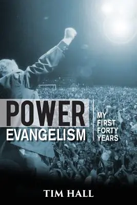 Power-Evangelisation: Teil Eins: Meine ersten vierzig Jahre - Power Evangelism: Part One: My First Forty Years