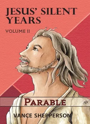 Die stillen Jahre Jesu Band 2: Gleichnis - Jesus' Silent Years Volume 2: Parable