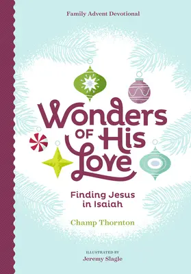 Die Wunder seiner Liebe: Jesus in Jesaja finden, Familien-Adventsandacht - Wonders of His Love: Finding Jesus in Isaiah, Family Advent Devotional