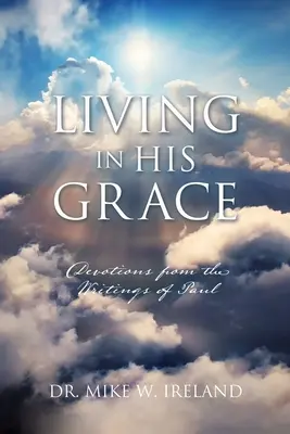 In seiner Gnade leben: Andachten aus den Schriften des Paulus - Living in His Grace: Devotions from the Writings of Paul