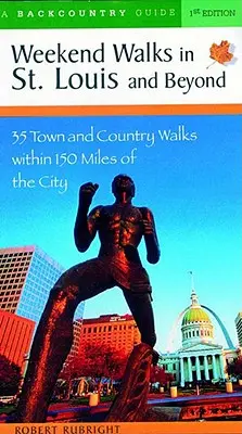 Wochenendspaziergänge in St. Louis und Umgebung: 30 Stadt- und Landspaziergänge im Umkreis von 150 Meilen um die Stadt - Weekend Walks in St. Louis and Beyond: 30 Town and Country Walks Within 150 Miles of the City