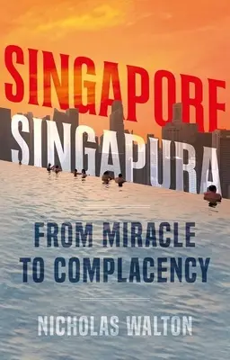Singapur, Singapura: Vom Wunder zur Selbstzufriedenheit - Singapore, Singapura: From Miracle to Complacency
