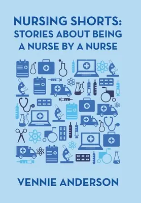 Krankenpflege-Kurzgeschichten: Geschichten einer Krankenschwester über das Leben als Krankenschwester - Nursing Shorts: Stories About Being a Nurse by a Nurse