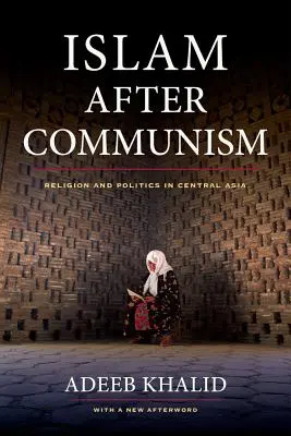 Der Islam nach dem Kommunismus: Religion und Politik in Zentralasien - Islam After Communism: Religion and Politics in Central Asia