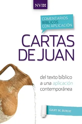 Kommentar mit Anwendung der NVI Cartas de Juan: Vom Bibeltext zur zeitgenössischen Anwendung - Comentario Bblico Con Aplicacin NVI Cartas de Juan: del Texto Bblico a Una Aplicacin Contempornea