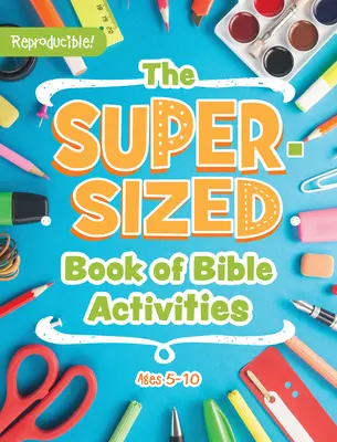 Das übergroße Buch der Bibelaktivitäten: 5-10 Jahre - The Super-Sized Book of Bible Activities: Ages 5-10