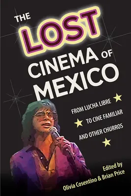 Das verlorene Kino von Mexiko: Vom Lucha Libre zum Cine Familiar und anderen Churros - The Lost Cinema of Mexico: From Lucha Libre to Cine Familiar and Other Churros