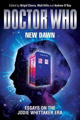 Doctor Who - New Dawn: Essays über die Ära von Jodie Whittaker - Doctor Who - New Dawn: Essays on the Jodie Whittaker Era
