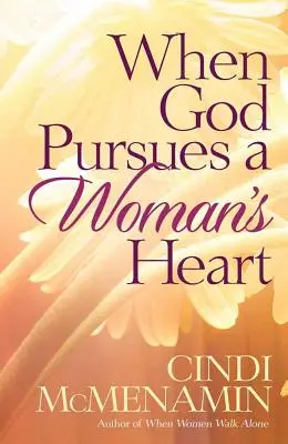 Wenn Gott nach dem Herzen einer Frau trachtet - When God Pursues a Woman's Heart