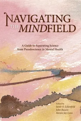 Navigieren durch das Mindfield: Ein Leitfaden zur Unterscheidung von Wissenschaft und Pseudowissenschaft in der psychischen Gesundheit - Navigating the Mindfield: A Guide to Separating Science from Pseudoscience in Mental Health