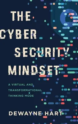 Das Cybersecurity Mindset: Eine virtuelle und transformatorische Denkweise - The Cybersecurity Mindset: A Virtual and Transformational Thinking Mode