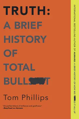 Wahrheit: Eine kurze Geschichte des totalen Bullsh*t - Truth: A Brief History of Total Bullsh*t