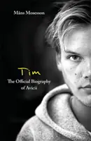 Tim - Die offizielle Biografie von Avicii - Tim - The Official Biography of Avicii