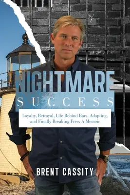 Alptraum Erfolg: Loyalität, Verrat, das Leben hinter Gittern, Anpassung und schließlich der Ausbruch aus dem Gefängnis: Eine Erinnerung - Nightmare Success: Loyalty, Betrayal, Life Behind Bars, Adapting, and Finally Breaking Free: A Memoir