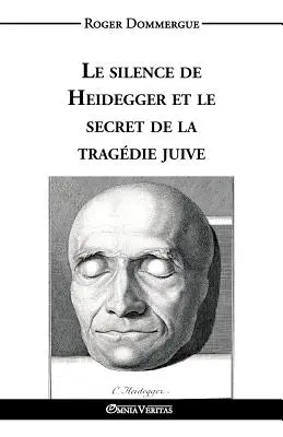 Das Schweigen Heideggers und das Geheimnis der Jugendtragödie - Le silence de Heidegger et le secret de la tragdie juive