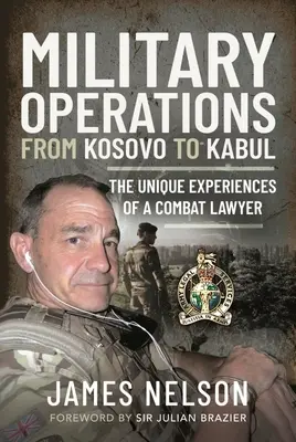 Militäreinsätze vom Kosovo bis Kabul: Die einzigartigen Erfahrungen eines Anwalts im Kampfeinsatz - Military Operations from Kosovo to Kabul: The Unique Experiences of a Combat Lawyer