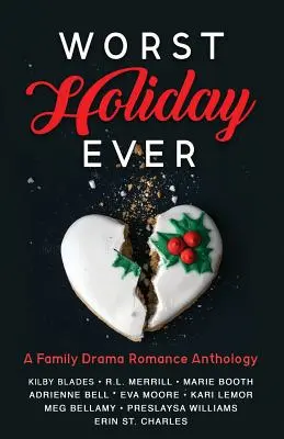 Der schlimmste Urlaub aller Zeiten: Ein Familiendrama-Romantik-Anthologie - Worst Holiday Ever: A Family Drama Romance Anthology