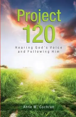 Projekt 120: Gottes Stimme hören und ihm folgen - Project 120: Hearing God's Voice and Following Him